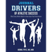Drivers of Athletic Success The Journal: What Every Athlete Needs to Know about Peak Performance