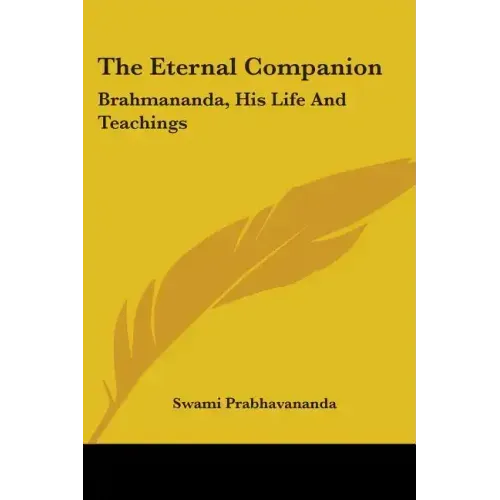 The Eternal Companion: Brahmananda, His Life And Teachings