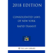 Consolidated Laws of New York - Rapid Transit (2018 Edition)