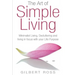 The Art of Simple Living: Minimalist Living, Decluttering and Living in Focus with your Life Purpose