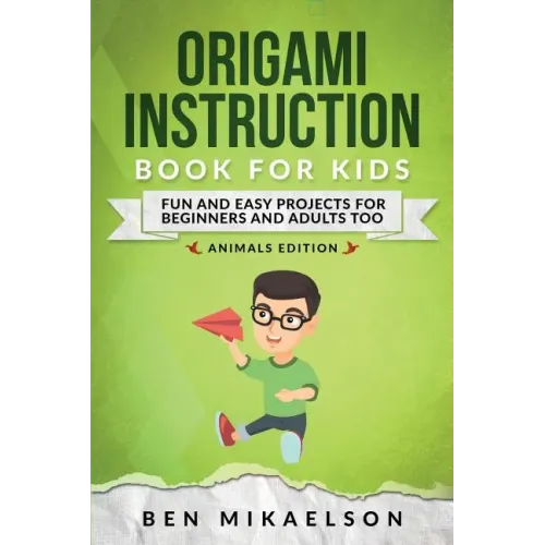 Origami Instruction Book for Kids: Fun and Easy Projects for Beginners and Adults Too