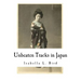 Unbeaten Tracks in Japan: An Account of Travels in the Interior Including Visits to the Aborigines of Yezo and the Shrine of Nikko