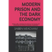 Modern Prison and the Dark Economy: Drugs, Debt, Death and Violence in a Failing System