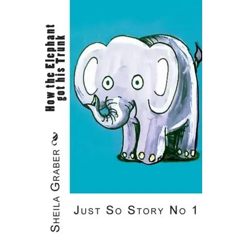 How the Elephant got his Trunk: Just So Story No 1