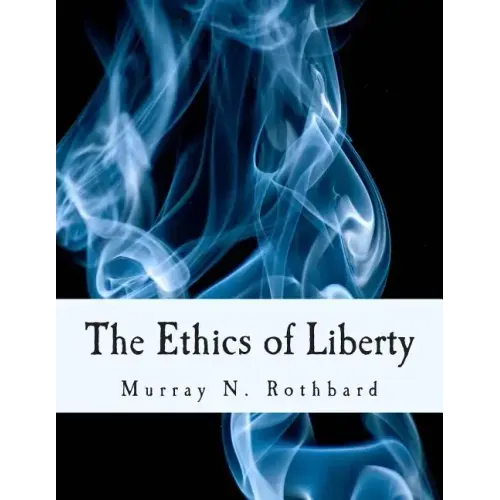 The Ethics of Liberty (Large Print Edition)