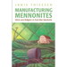 Manufacturing Mennonites: Work and Religion in Post-War Manitoba