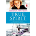 True Spirit: The True Story of a 16-Year-Old Australian Who Sailed Solo, Nonstop, and Unassisted Around the World