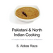 Pakistani & North Indian Cooking: A Complete Guide for Students & Beginners