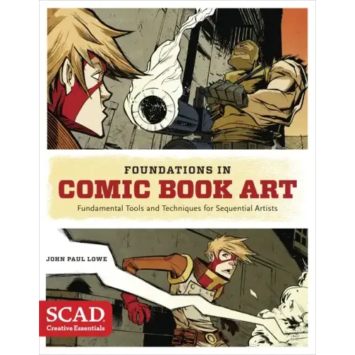 Foundations in Comic Book Art: Scad Creative Essentials (Fundamental Tools and Techniques for Sequential Artists)