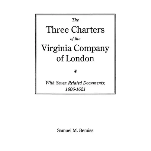 Three Charters of the Virginia Company of London