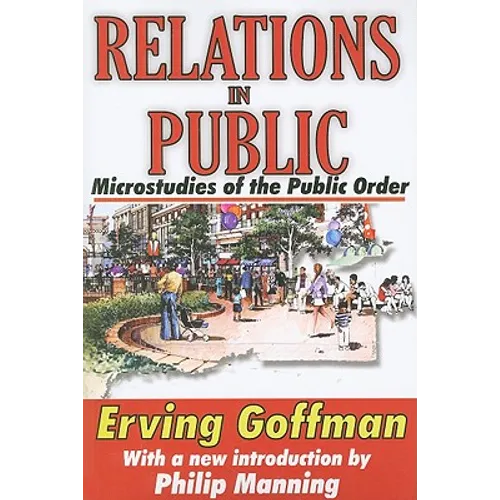 Relations in Public: Microstudies of the Public Order