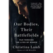 Our Bodies, Their Battlefields: War Through the Lives of Women