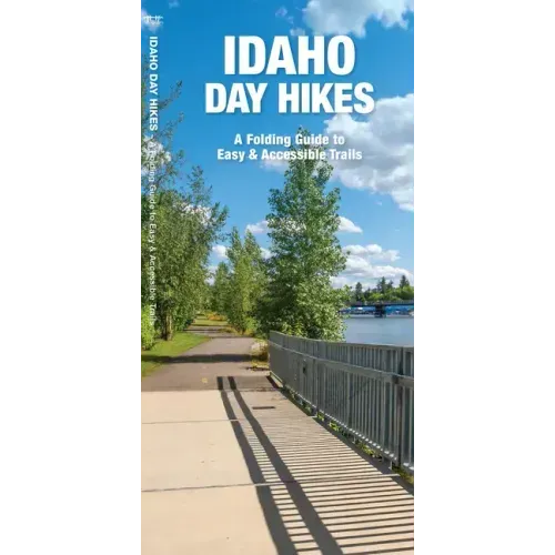 Idaho Day Hikes: A Folding Guide to Easy & Accessible Trails