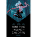 Something Is Killing the Children Book One Deluxe Edition