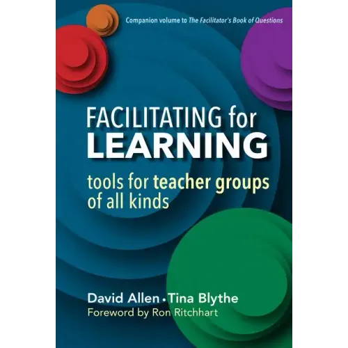 Facilitating for Learning: Tools for Teacher Groups of All Kinds