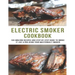 Electric smoker Cookbook: 100 Amazing recipes and Step-by-step guild to smoke it like a pro using your masterbuilt smoker