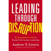 Leading Through Disruption: A Changemaker's Guide to Twenty-First Century Leadership