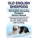Old English Sheepdog. Old English Sheepdog Complete Owners Manual. Old English Sheepdog book for care, costs, feeding, grooming, health and training.