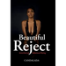 Beautiful Reject: Seven Years of Delusional Dating