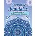 Marvelous Mandalas, Coloring Book for Mindfulness and Relaxation: 50 Beautiful, Inspiring, Intricate Geometric Designs for Mindfulness, Meditation, an