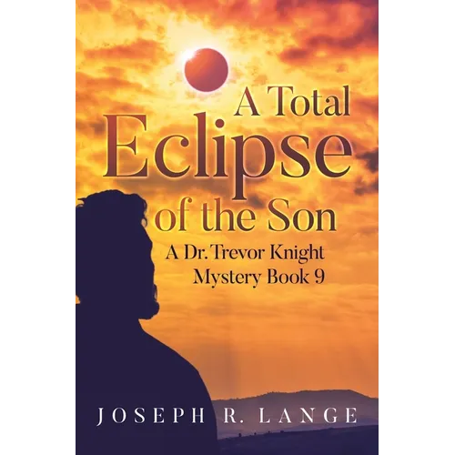 A Total Eclipse of the Son: A Dr. Trevor Knight Mystery Book 9