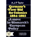 Germany's First Bid for Colonies, 1884-1885: A Move in Bismarck's European Policy