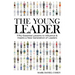 The Young Leader: Fifty Essential Lessons to Influence & Inspire a New Generation of Leaders