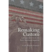 Remaking Custom: Law and Identity in the Early American Republic