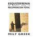 Esquizofrenia: Un Manual Para La Recuperacion Total