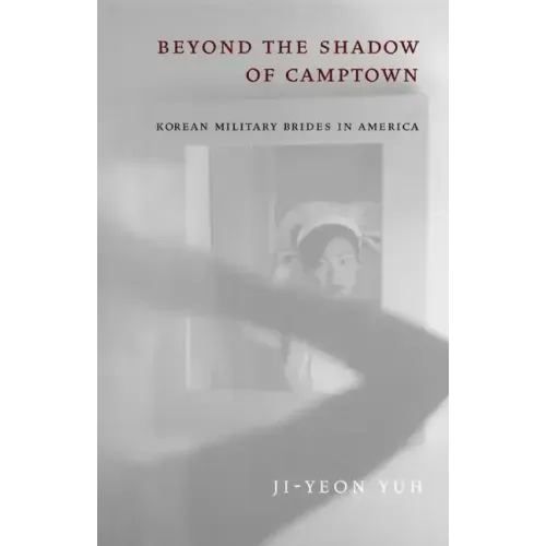 Beyond the Shadow of Camptown: Korean Military Brides in America