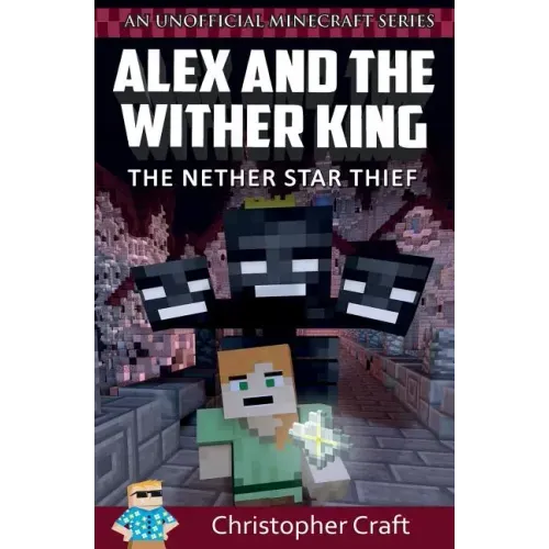 Alex and The Wither King: The Nether Star Thief