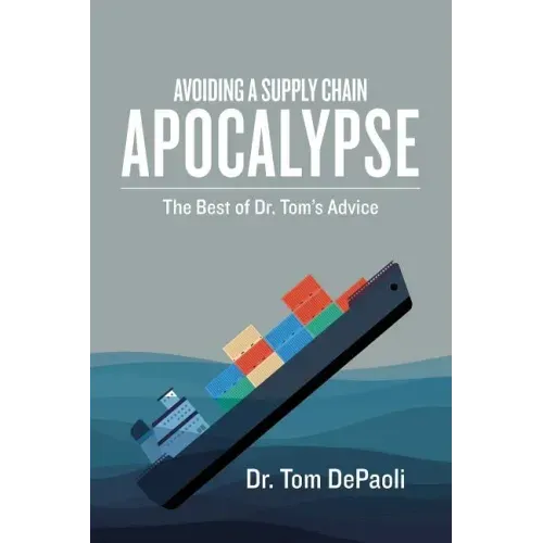 Avoiding a Supply Chain Apocalypse: The Best of Dr. Tom's Advice