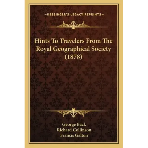 Hints to Travelers from the Royal Geographical Society (1878)