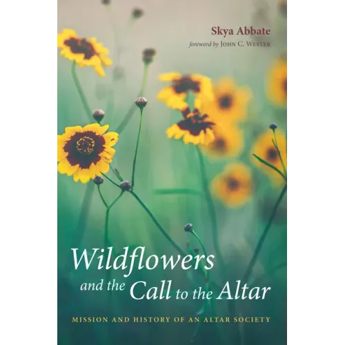 Wildflowers and the Call to the Altar: Mission and History of an Altar Society