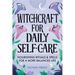 Witchcraft for Daily Self-Care: Nourishing Rituals and Spells for a More Balanced Life