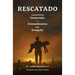 Rescatado: Las Noticias Inesperadas Y Extraordinarias Del Evangelio