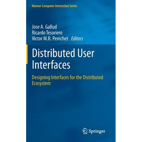 Distributed User Interfaces: Designing Interfaces for the Distributed Ecosystem