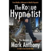 The Rogue Hypnotist: From Mindless Delinquent To Mindful Hypnotist