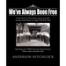 We've Always Been Free: Poems, Reveries, Short Stories, photos and other musings of growing up in Chagrin Falls Park, Ohio