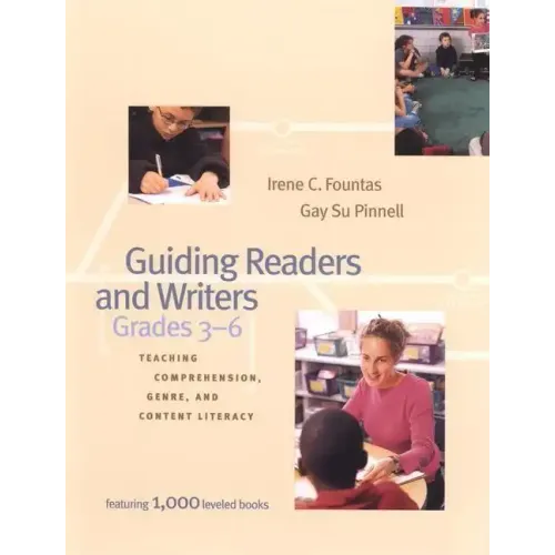Guiding Readers and Writers: Teaching Comprehension, Genre, and Content Literacy