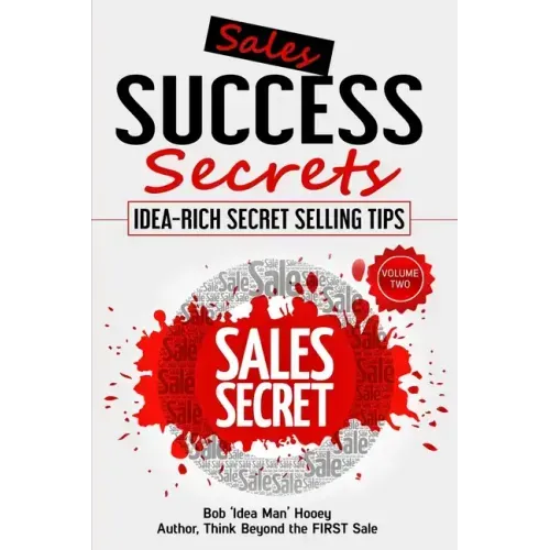 Sales Success Secrets - Volume 2: Idea-Rich Secret Selling Tips