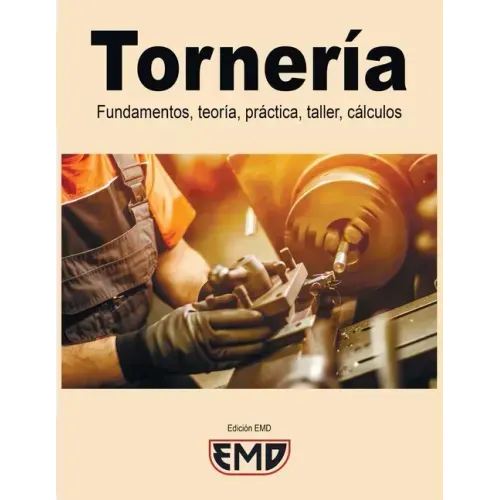 Tornería: Fundamentos, teoría, práctica, taller, cálculos