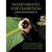 Invertebrates For Exhibition: Insects, Arachnids, and Other Invertebrates Suitable for Display in Classrooms, Museums, and Insect Zoos