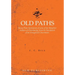 Old Paths: Being Plain Statements of some of the Weightier matters of Christianity, from the Standpoint of an Evangelical Churchman.