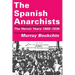 The Spanish Anarchists: The Heroic Years 1868-1936