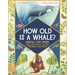 How Old Is a Whale?: Animal Life Spans from the Mayfly to the Immortal Jellyfish