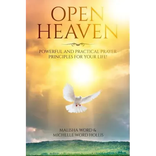 Open Heaven: Powerful and Practical Prayer Principles for Your Life!