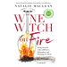Wine Witch on Fire: Rising from the Ashes of Divorce, Defamation, and Drinking Too Much
