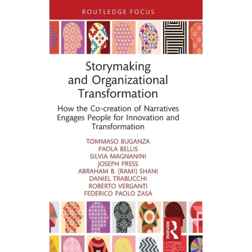 Storymaking and Organizational Transformation: How the Co-Creation of Narratives Engages People for Innovation and Transformation