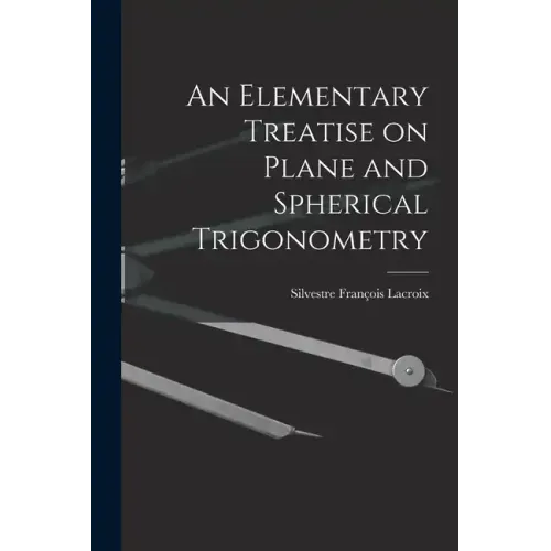 An Elementary Treatise on Plane and Spherical Trigonometry